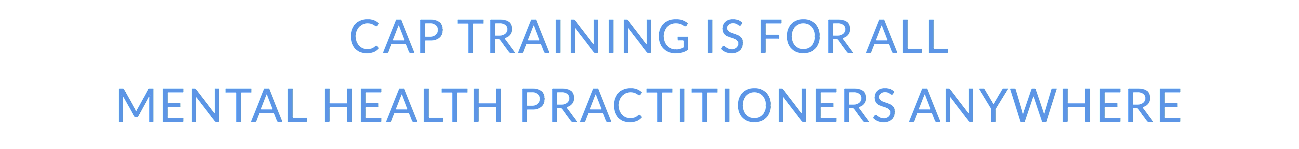 CaP Training is for All Mental Health Practitioners Anywhere 
