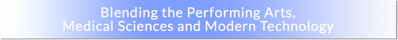 Blending the Performing Arts, Medical Sciences and Modern Technology