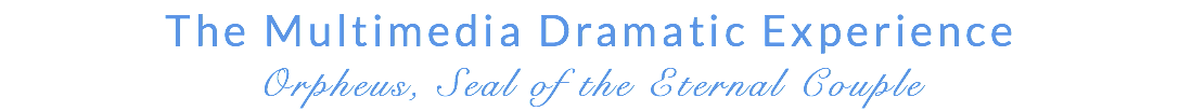 The Multimedia Dramatic Experience Orpheus, Seal of the Eternal Couple