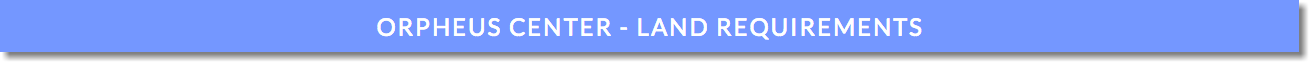 ORPHEUS CENTER - LAND REQUIREMENTS