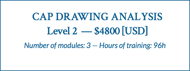  CAP DRAWING ANALYSIS Level 2 — $4800 [USD] Number of modules: 3 — Hours of training: 96h