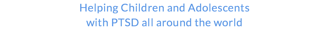 Helping Children and Adolescents with PTSD all around the world